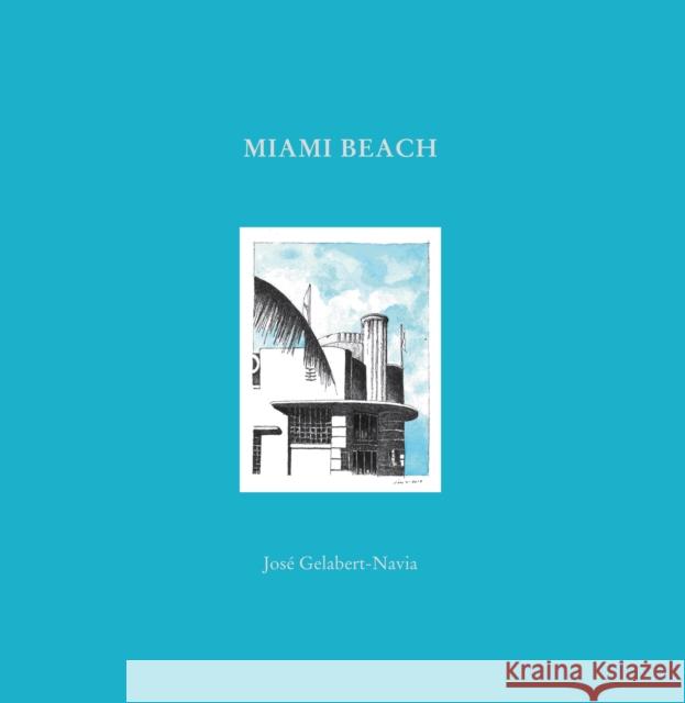 Miami Beach: Jos Gelabert-Navia (World's great cities) Jos Grlabert-Navia 9781946226754 Oscar Riera Ojeda Publishers Limited