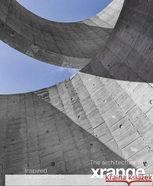 The Architecture of Xrange: Inspired by constraints  9781946226860 Oscar Riera Ojeda Publishers Limited