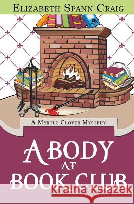 A Body at Book Club Elizabeth Spann Craig 9781946227140 Elizabeth Spann Craig