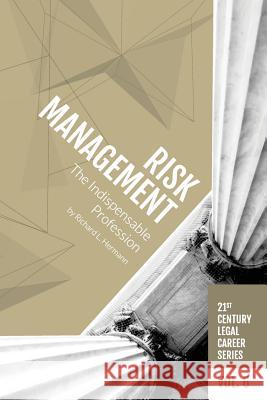 Risk Management: The Indispensable Profession Richard L. Hermann 9781946228116