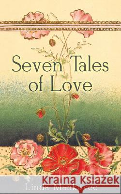 Seven Tales of Love Linda Mahkovec 9781946229106 Bublish, Inc.