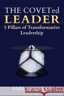 The Coveted Leader: 5 Pillars of Transformative Leadership Fazl Siddiqui 9781946229748