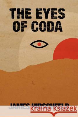 The Eyes of Coda James Hirschfeld 9781946232045 Full Moon Publishing, LLC