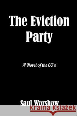 The Eviction Party Saul Warshaw 9781946232175