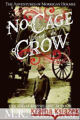 No Cage for a Crow M. R. Graham 9781946233103 Qui Est in Literis