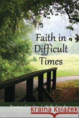 Faith In Difficult Times Preston Condra Kelly Condra 9781946245106 Sufficient Word Publishing