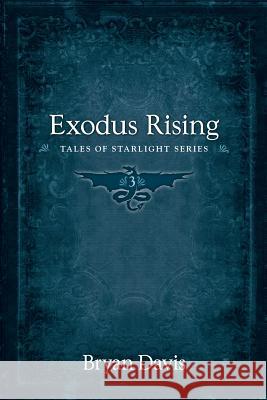 Exodus Rising (Tales of Starlight V3) (2nd Edition) Bryan Davis 9781946253576 Scrub Jay Journeys