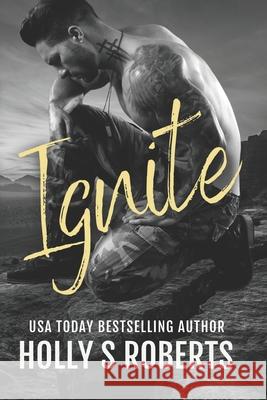 Ignite: Outlaw Romantic Suspense Holly S. Roberts 9781946256072 Holly S. Roberts