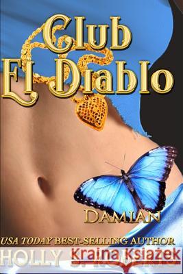 Club El Diablo: Damian Holly S. Roberts 9781946256201 Holly S. Roberts