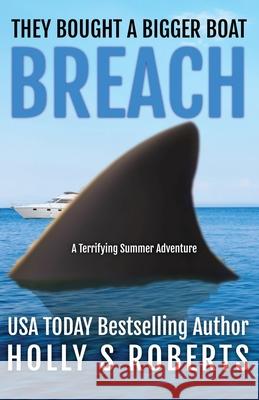 Breach: A terrifying summer adventure Holly S. Roberts 9781946256478