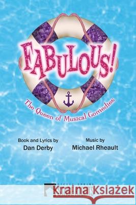 Fabulous!: The Queen of Musical Comedies Michael Rheault, Dan Derby 9781946259028 Steele Spring Stage Rights