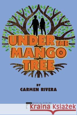 Under the Mango Tree Carmen Rivera 9781946259134