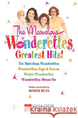 The Marvelous Wonderettes: Greatest Hits! Roger Bean 9781946259479 Steele Spring Stage Rights