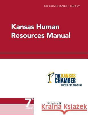 Kansas Human Resources Manual: HR Compliance Library Erin Schilling Alex Shapardanis 9781946262035 American Chamber of Commerce Resources