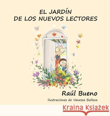 El Jardín de Los Nuevos Lectores Bueno, Raúl 9781946264053 Zompopos Project