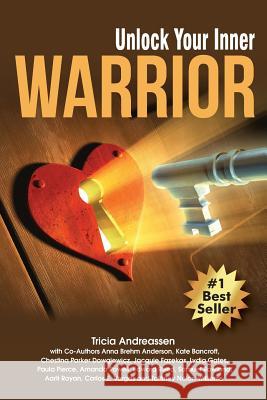 Unlock Your Inner Warrior Tricia Andreassen   9781946265241