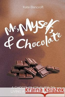 Me, Myself, and Chocolate Kate Bancroft 9781946265418 Mary Kathryn Bancroft