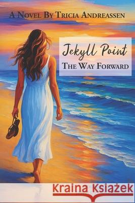Jekyll Point: The Way Forward Tricia Andreassen 9781946265500