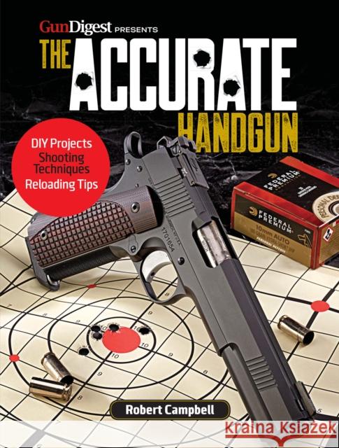 The Accurate Handgun Robert K. Campbell 9781946267009 Gun Digest Books