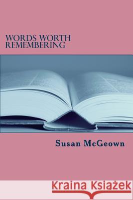 Words Worth Remembering Susan Lee McGeown 9781946268020 Faith Inspired Books
