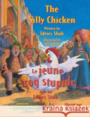 The Silly Chicken -- Le jeune coq stupide: English-French Edition Shah, Idries 9781946270085 Hoopoe Books