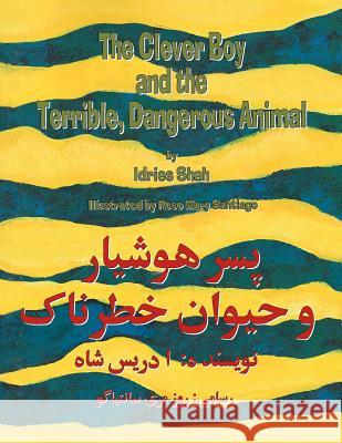 The Clever Boy and the Terrible, Dangerous Animal: English-Dari Edition Shah, Idries 9781946270108 Hoopoe Books