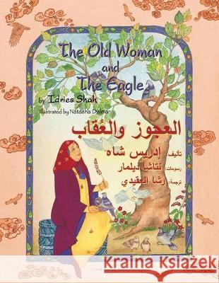 The Old Woman and the Eagle: English-Arabic Edition Idries Shah Natasha Delmar 9781946270269 Hoopoe Books