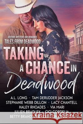 Taking a Chance in Deadwood A. L. Long Julien Bradley Lacy Chantell 9781946271785 Twisted Teacup Publishing