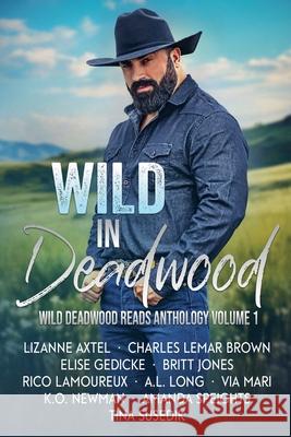 Wild in Deadwood A. L. Long Lizanne Axtel Amanda Speights 9781946271969 Twisted Teacup Publishing