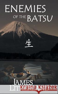 Enemies of the Batsu (Miraibanashi, Book 2) James Litherland 9781946273000 Outpost Stories