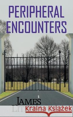 Peripheral Encounters (Slowpocalypse, Book 4) James Litherland 9781946273055 Outpost Stories