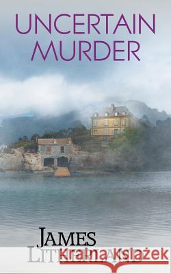 Uncertain Murder (Watchbearers, Book 3) James Litherland 9781946273079 Outpost Stories