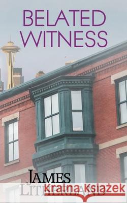 Belated Witness James Litherland 9781946273246 Outpost Stories