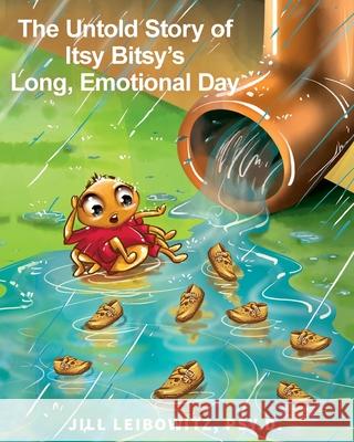 The Untold Story of Itsy Bity's Long Emotional Day Jill Leibowitz 9781946274410