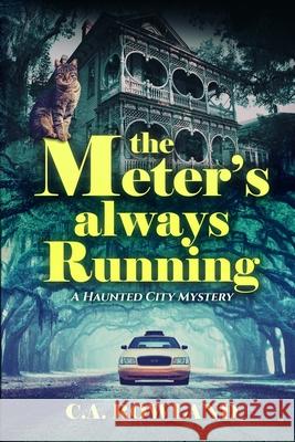 The Meter's Always Running: A Haunted City Mystery C. a. Rowland 9781946279019 Shadow Dance Publishing