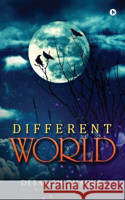 Different World Debasish Thakur 9781946280824 Notion Press, Inc.