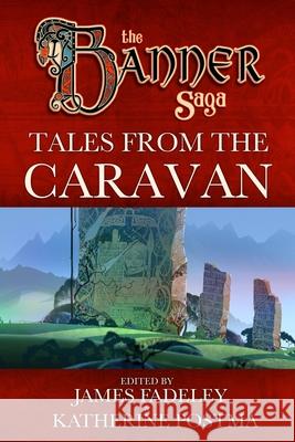 Banner Saga: Tales from the Caravan Alex Thomas Alex Chimienti Alex Holt 9781946289025 Stoic