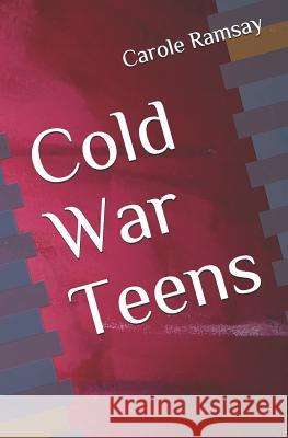 Cold War Teens Carole Claire Ramsay 9781946293015