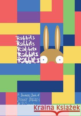 Rabbits Rabbits Rabbits Rabbits Rabbits: A Bonkers Book of Bunny Ballads P. Calavara 9781946296023 Never Knows Hmc
