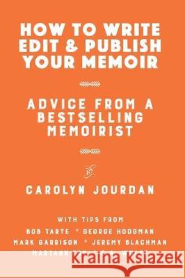 How to Write, Edit, and Publish Your Memoir: Advice from a Best-Selling Memoirist Bob Tarte Mark Garrison Jeremy Blachman 9781946299093 Athenaeus Media