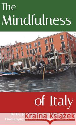 The Mindfulness of Italy Jo-Ann Petrucci Andrews Benjamin Conroy Andrews 9781946300119 Stillwater River Publications