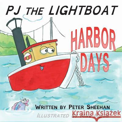 PJ the Lightboat: Harbor Days Sheehan, Peter 9781946300461