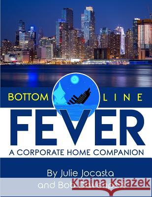 Bottom Line Fever: A Corporate Home Companion Elizabeth Francesca Robert Davenport 9781946300553
