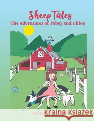 Sheep Tales: The Adventures of Tobey and Chloe Jamie Forgetta Bruce L. Wilcox 9781946300898 Stillwater River Publications