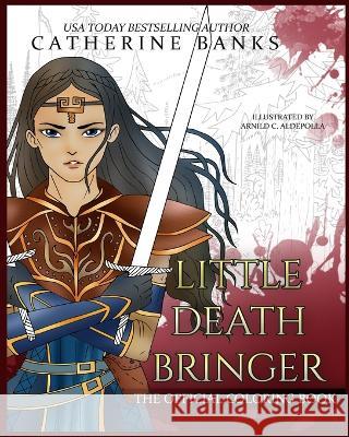 Little Death Bringer: The Official Coloring Book Arnild C Aldepolla, Catherine Banks 9781946301284