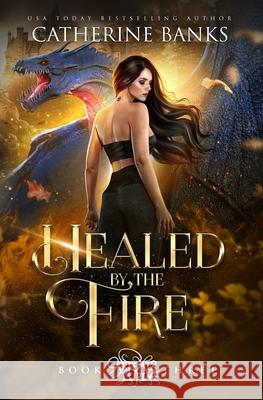 Healed by the Fire Catherine Banks 9781946301598 Turbo Kitten Industries