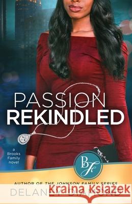 Passion Rekindled Delaney Diamond 9781946302601 Garden Avenue Press