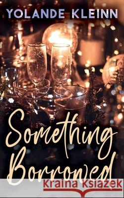 Something Borrowed Yolande Kleinn 9781946316486 Yolande Kleinn