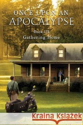 Once Upon an Apocalypse: Book 3 - Gathering Home Motes Jeff 9781946321121 Pine City Press