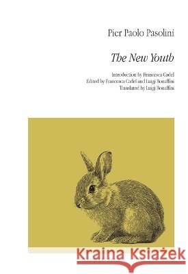 The New Youth Pasolini, Pier Paolo, Bonaffini, Luigi, Cadel, Francesca 9781946328526 Agincourt Press